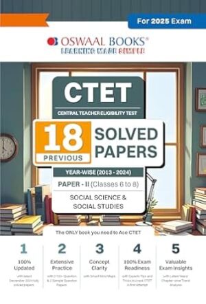 Oswaal CTET (CENTRAL TEACHER ELIGIBILITY TEST) | 18 Previous Solved Papers | Year-wise (2013-2024) | Paper-II(Classes 6 to 8) | Social Science/ Studies | For 2025 Exam