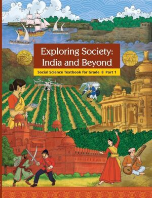 NCERT EXPLORING SOCIETY: INDIA AND BEYOND CLASS 8